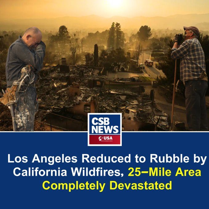 Los Angeles Reduced to Rubble by California Wildfires, 25-Mile Area Completely Devastated