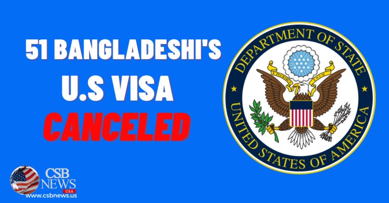 Awami League’s Joint General Secretary and 51 Bangladeshi’s U.S visas canceled