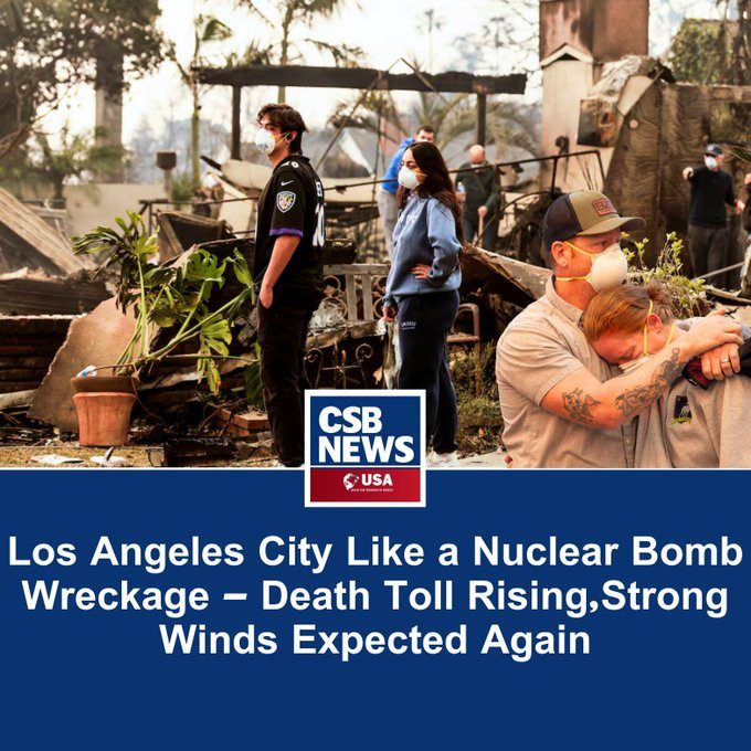 Los Angeles City Like a Nuclear Bomb Wreckage - Death Toll Rising, Strong Winds Expected Again